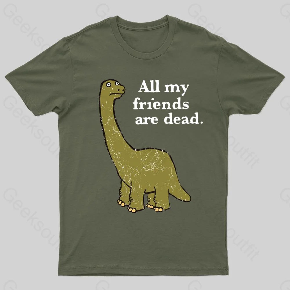 All My Friends Are Dead Geek T-Shirt