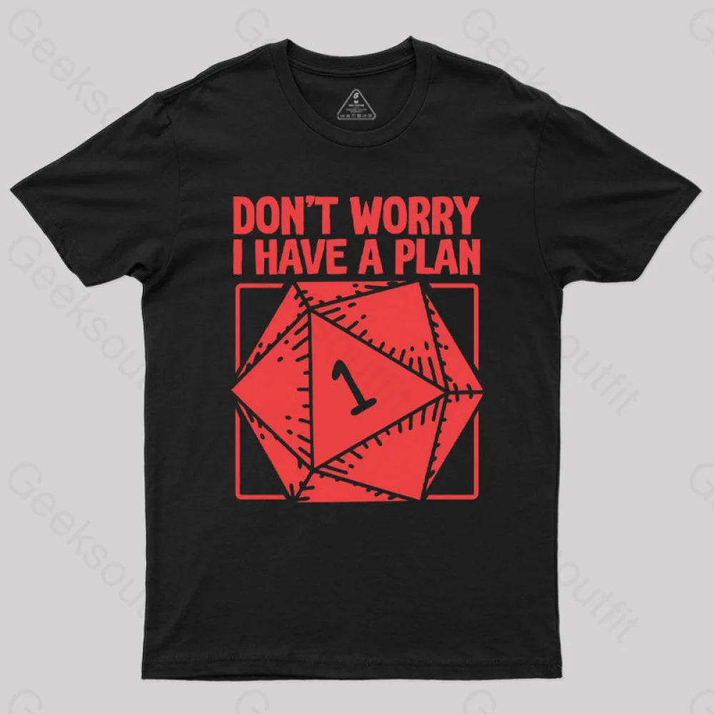 Don't Worry, I Have a Plan T-Shirt