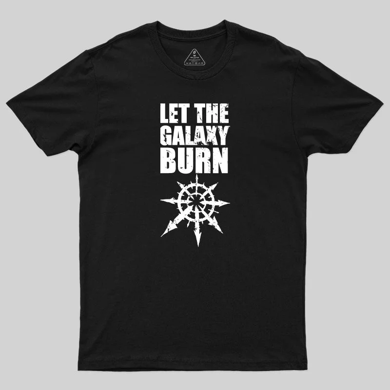 Let The Galaxy Burn-Warhammer 40K T-Shirt