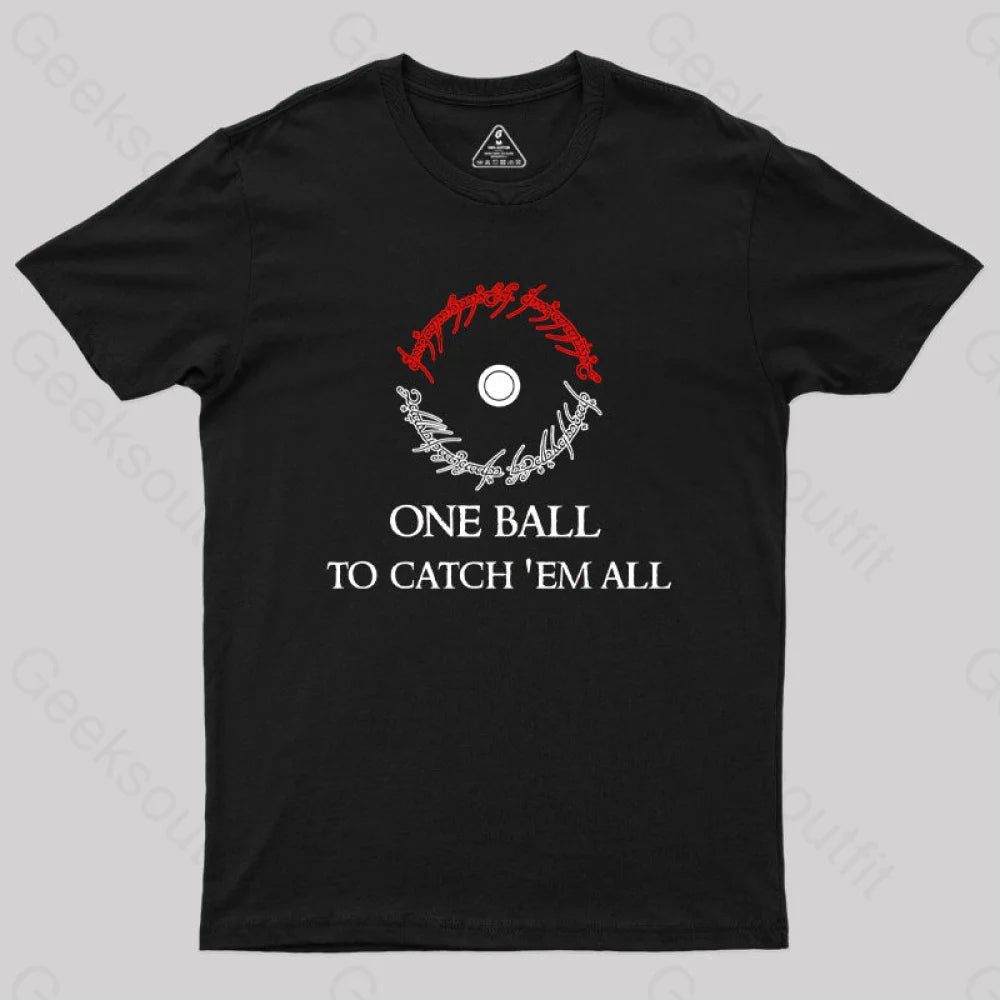 One Ball to Catch EM All Geek T-Shirt