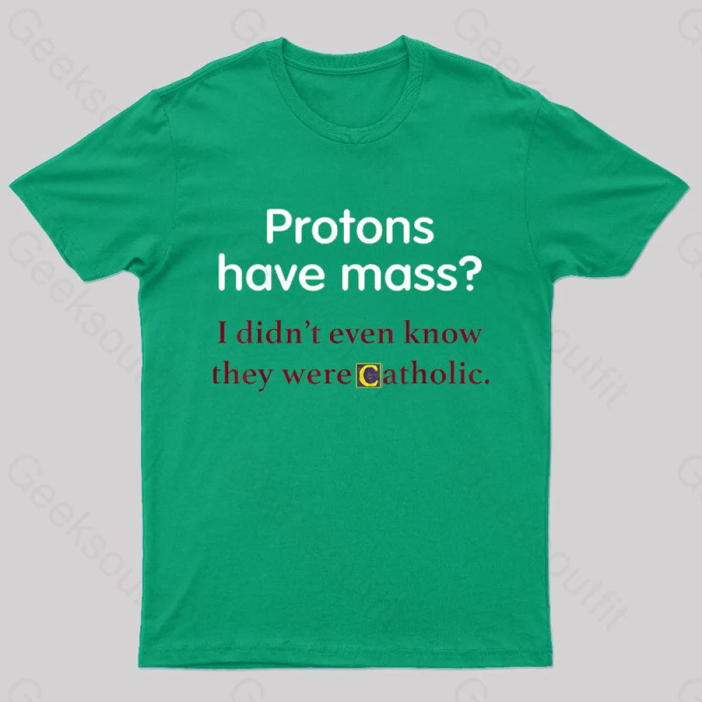 Protons Have Mass Nerd T-Shirt