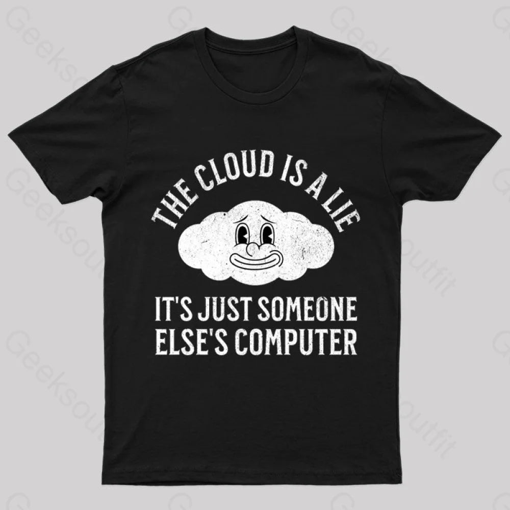 The Cloud Is A Lie Nerd T-Shirt