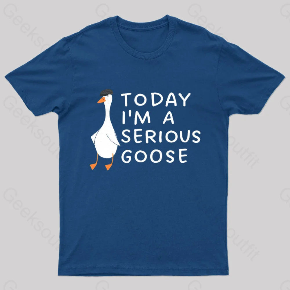 Today I'm A Serious Goose Nerd T-Shirt