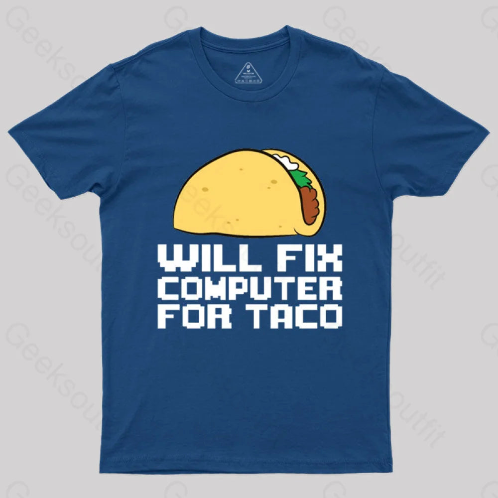 Will Fix Computer For Tacos Geek T-Shirt