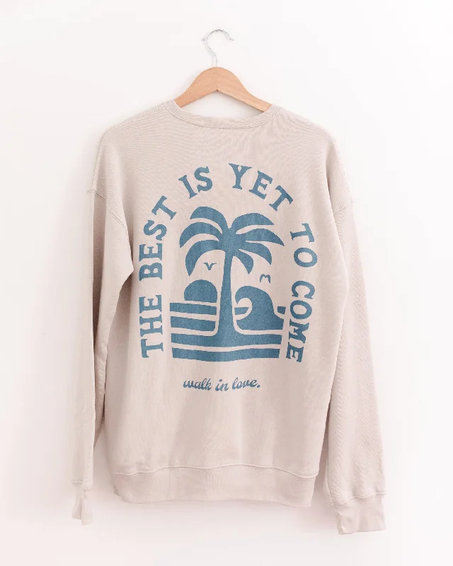 Best is Yet to Come Heather Dust Sweatshirt