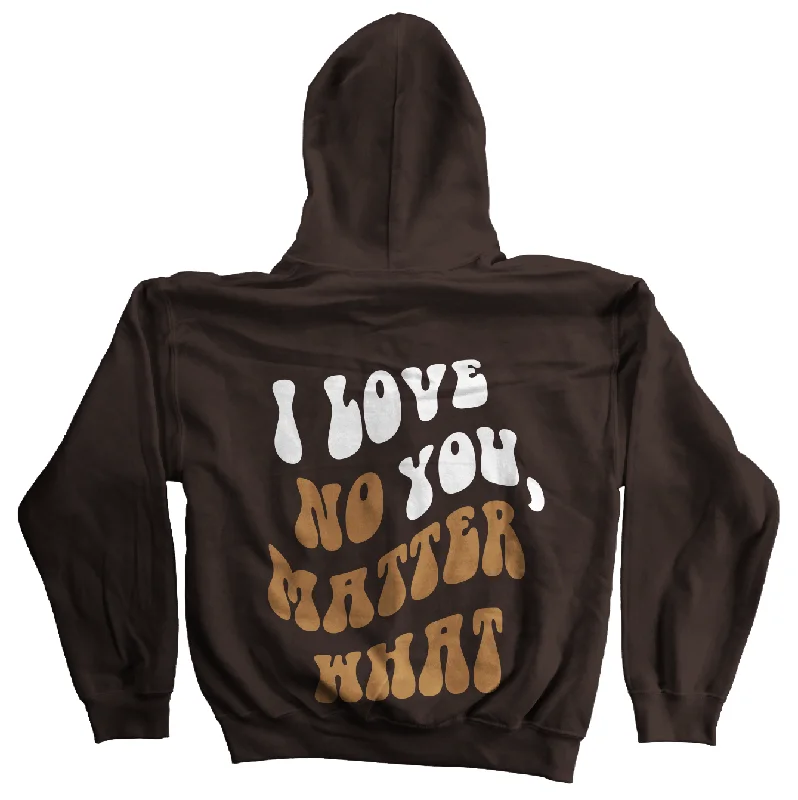 I Love You, No Matter What Hoodie (S-2XL)