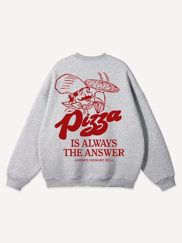 Pizza Is Always The Answer Sweatshirt